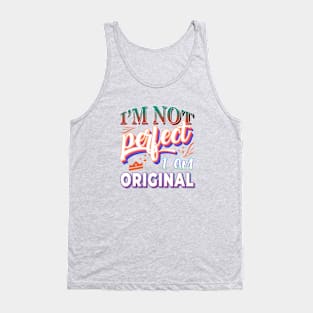 I`m not perfect I am Original Tank Top